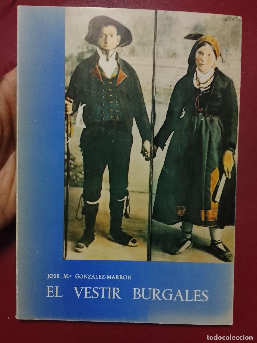 Libros de segunda mano: Jos&eacute; Mar&iacute;a Gonz&aacute;lez-Marr&oacute;n: El vestir burgal&eacute;s (Excma. Diputaci&oacute;n Provincial de Burgos. 1981)