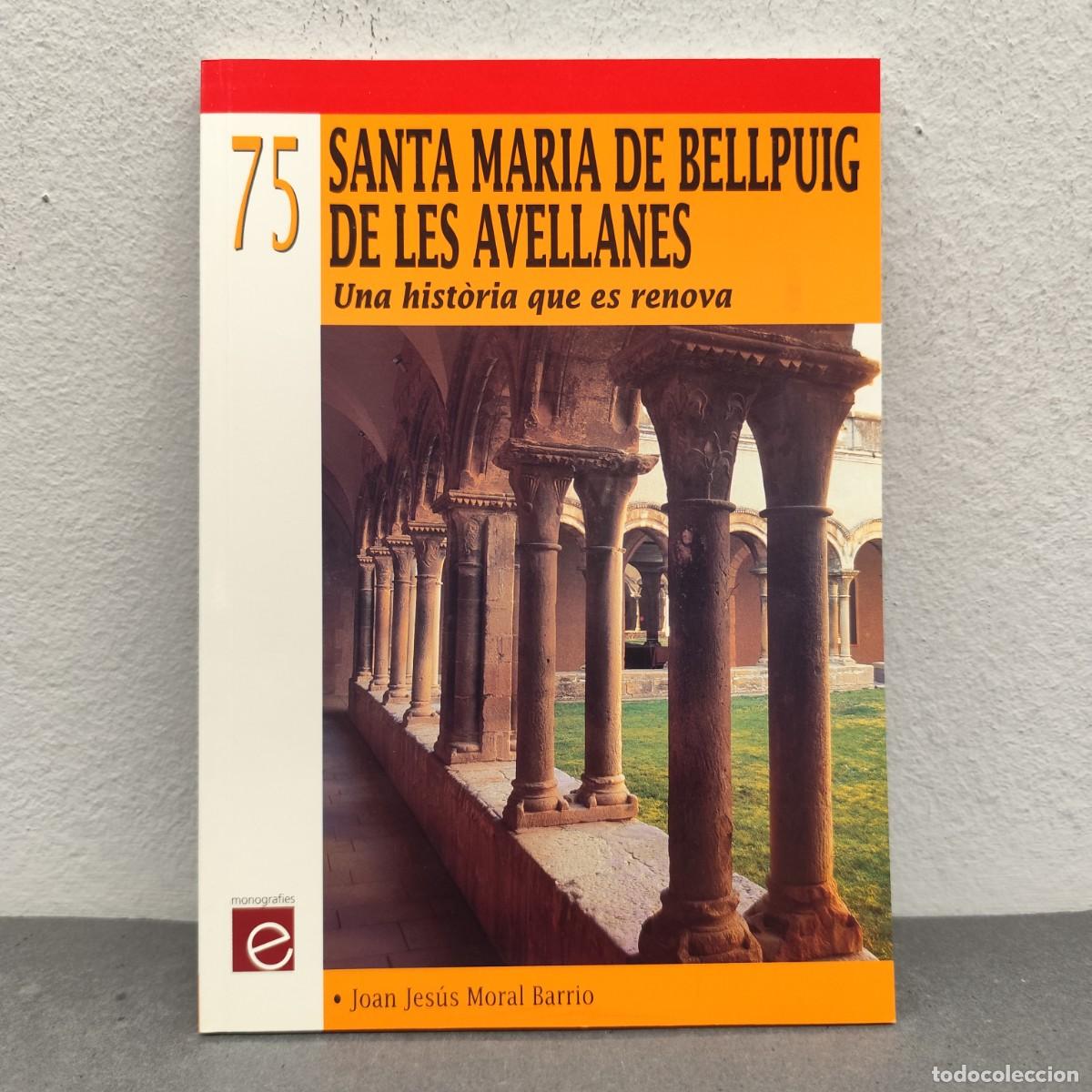 Libros de segunda mano: SANTA MARIA DE BELLPUIG DE LES AVELLANES - UNA HIST&Ograve;RIA QUE ES RENOVA - JOAN JES&Uacute;S MORAL / 1184