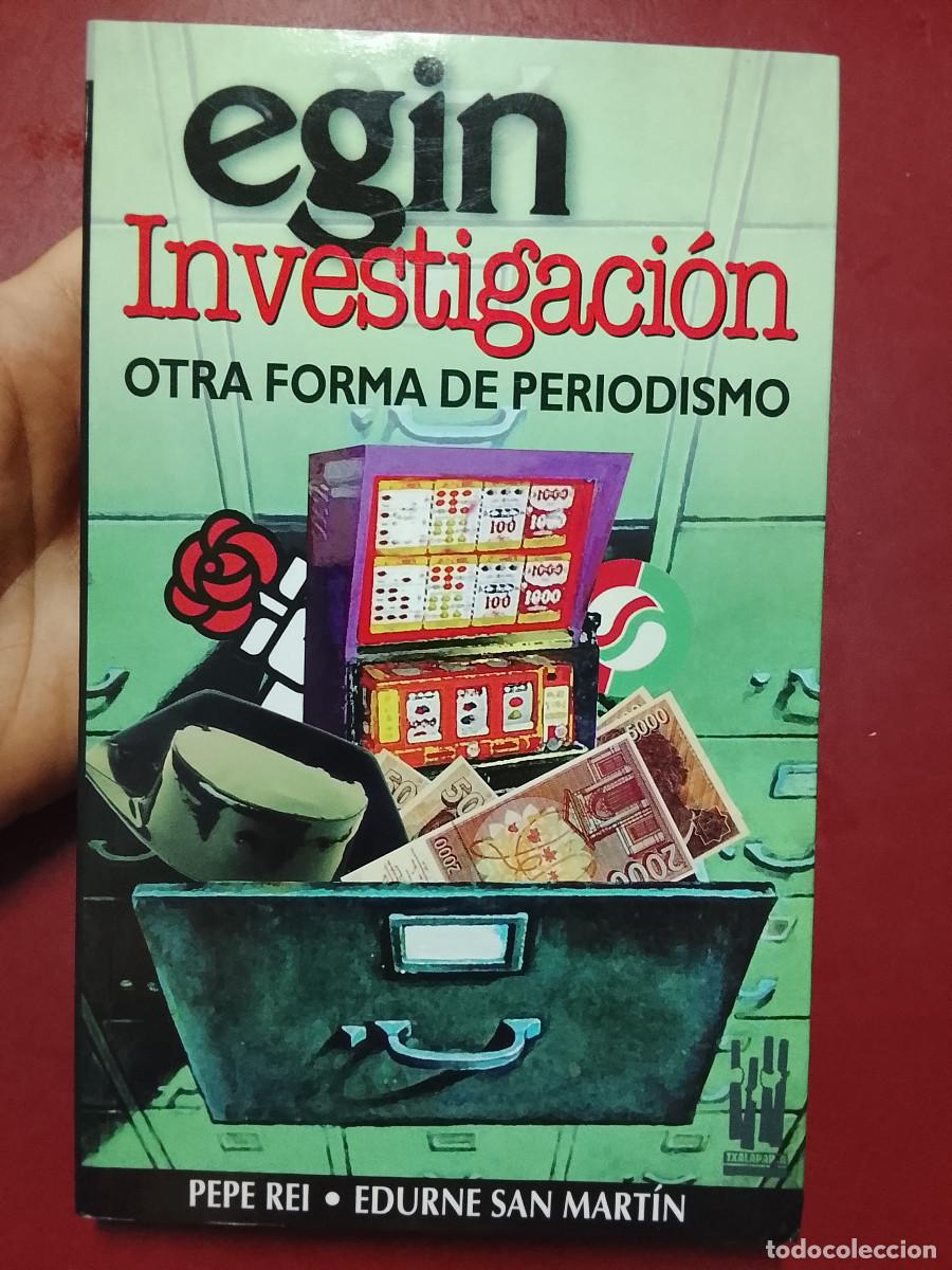 Libros de segunda mano: Pepe Rei y Edurne San Mart&iacute;n: Egin investigaci&oacute;n. Otra forma de periodismo (Txalaparta. 1998)