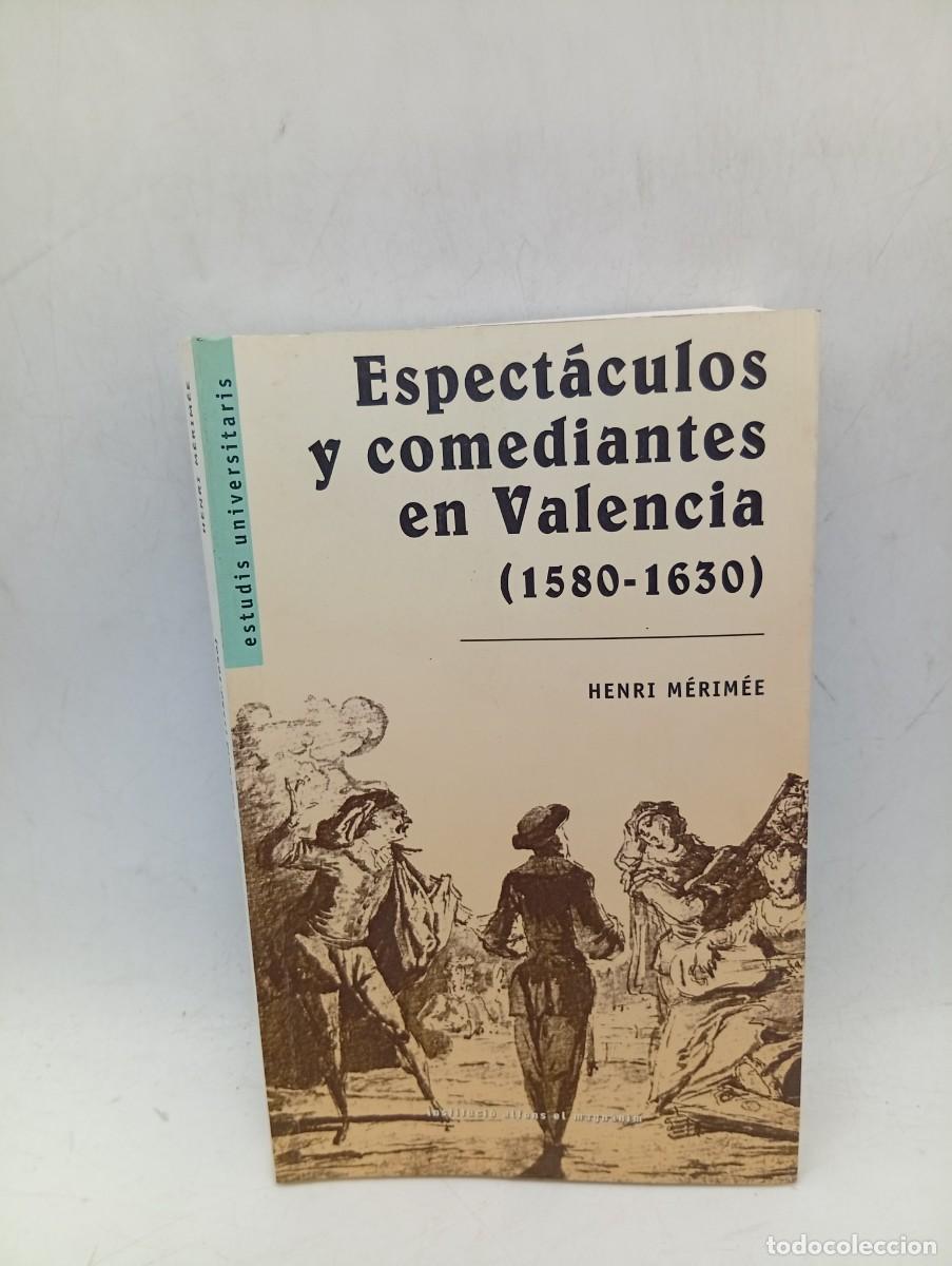 Libros de segunda mano: ESPECTACULOS Y COMEDIANTES EN VALENCIA(1580-1630). HENRI MERIMEE. 2004. PAGS : 232.