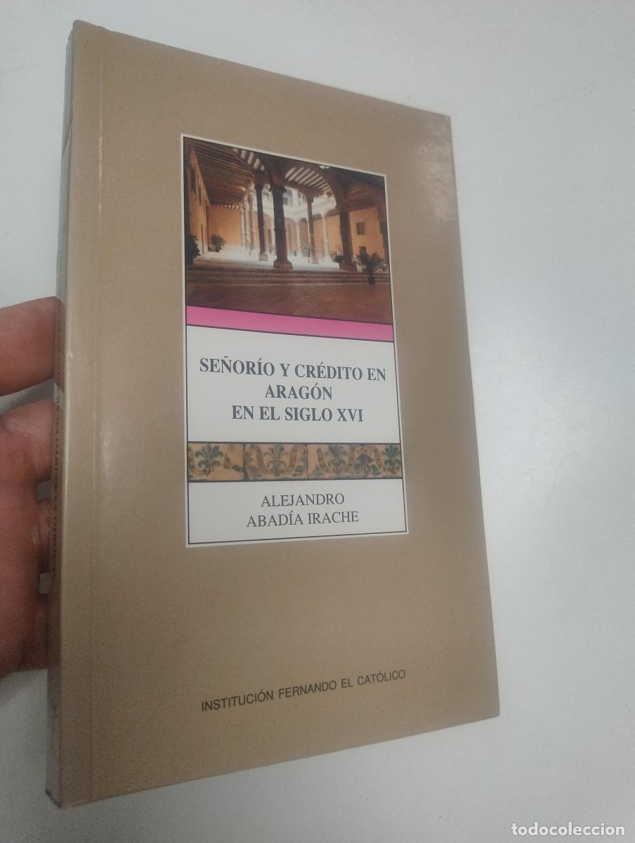 Libros de segunda mano: Se&ntilde;or&iacute;o y cr&eacute;dito en Arag&oacute;n en el siglo XVI - Abad&iacute;a Irache, Alejandro