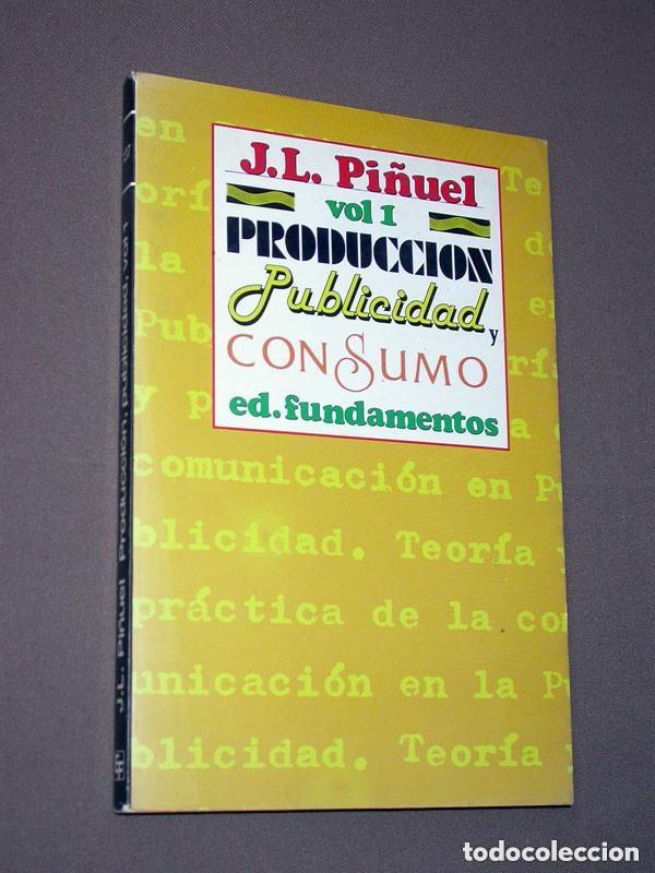 Libros de segunda mano: PRODUCCI&Oacute;N, PUBLICIDAD Y CONSUMO. VOL. 1. J. L. PI&Ntilde;UEL. Ed. Fundamentos, 1983. VER FOTOS E &Iacute;NDICE ++