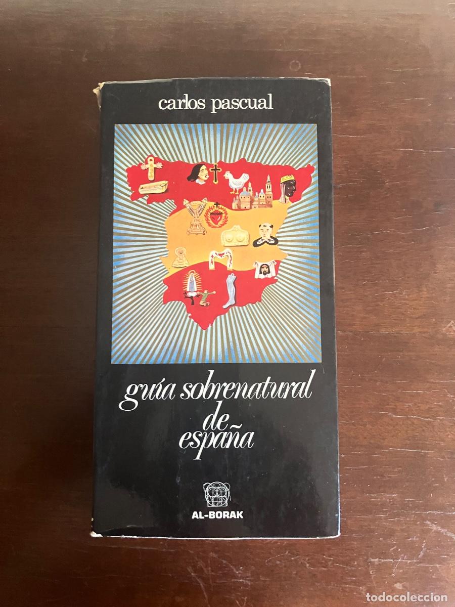 Libros de segunda mano: GU&Iacute;A SOBRENATURAL DE ESPA&Ntilde;A. CARLOS PASCUAL. AL-BORAK,