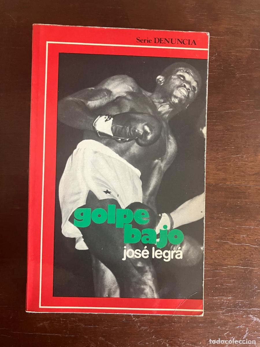 Livres d'occasion: 1976. GOLPE BAJO. JOS&Eacute; (PEPE) LEGR&Aacute;. ED. AQ. BIOGRAF&Iacute;A. BOXEO.PRIMERA EDICI&Oacute;N.