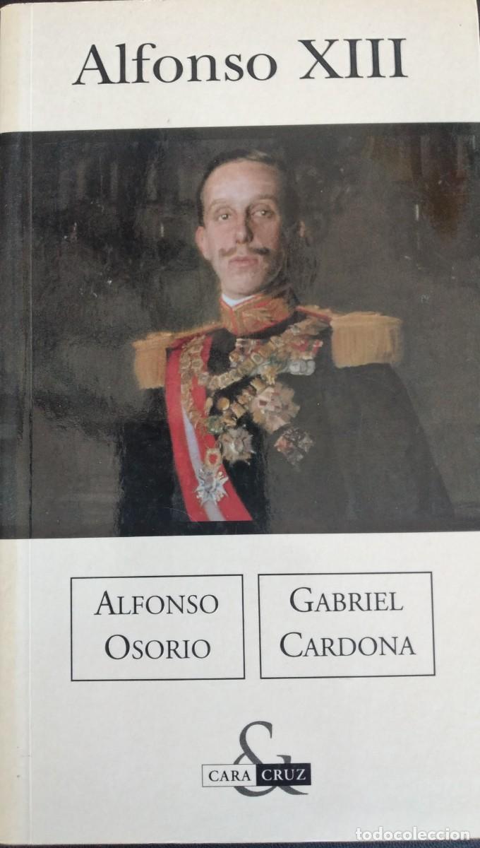 Libros de segunda mano: Alfonso XIII -Osorio, Alfonso; Cardona, Gabriel
