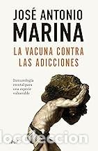 Libros de segunda mano: LA VACUNA CONTRA LAS ADICCIONES Jos&eacute; Antonio Marina