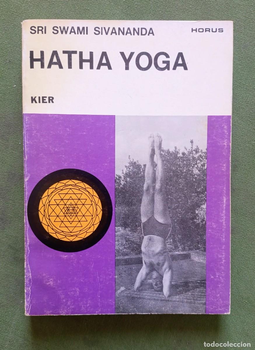 Libros de segunda mano: HATHA YOGA - SRI SWAMI SIVANANDA - EJERCICIOS Y&Oacute;GUICOS PARA HOMBRES Y MUJERES - EDITORIAL KIER- 1983