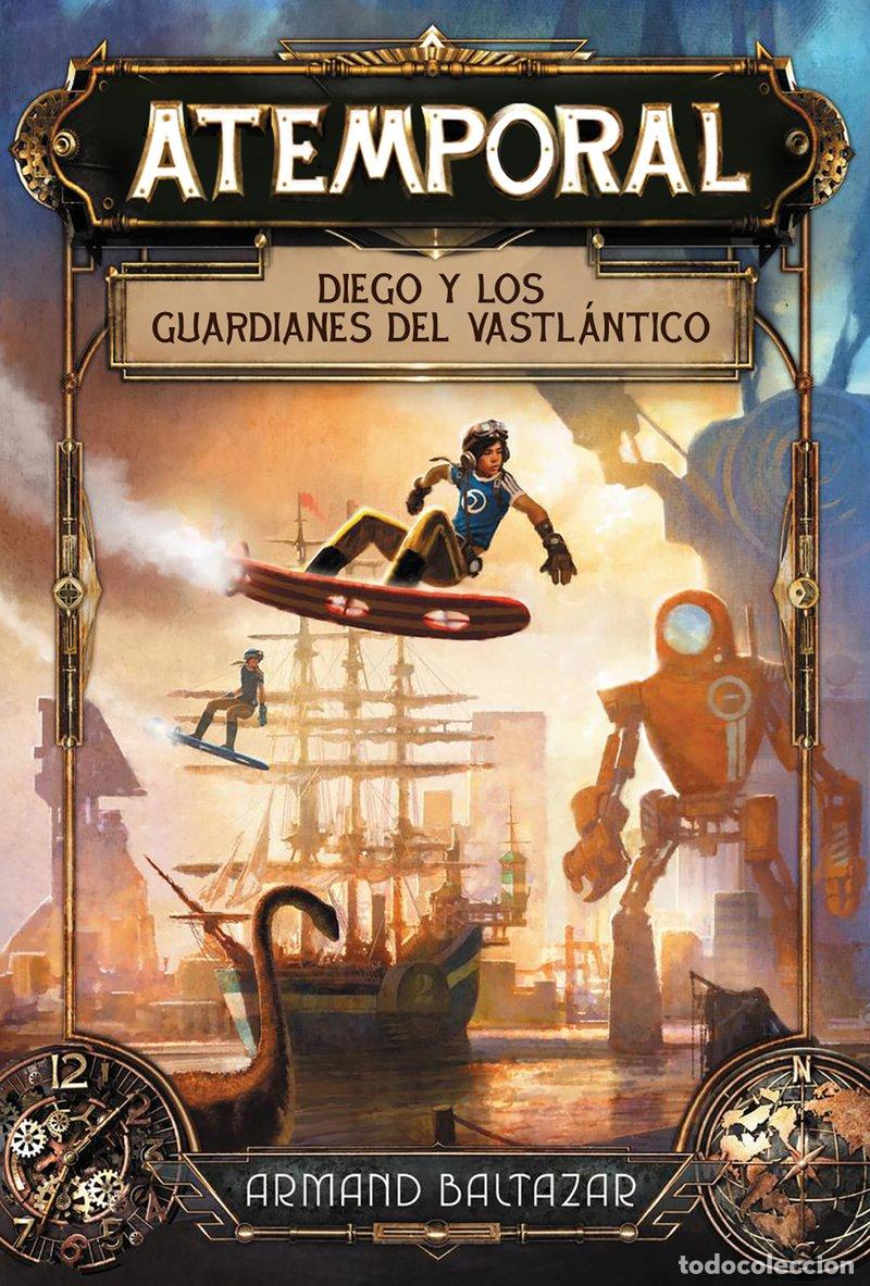 Libros de segunda mano: Atemporal: Diego y los Guardianes del Vastl&aacute;ntico - Armand Baltazar - Editorial Hidra