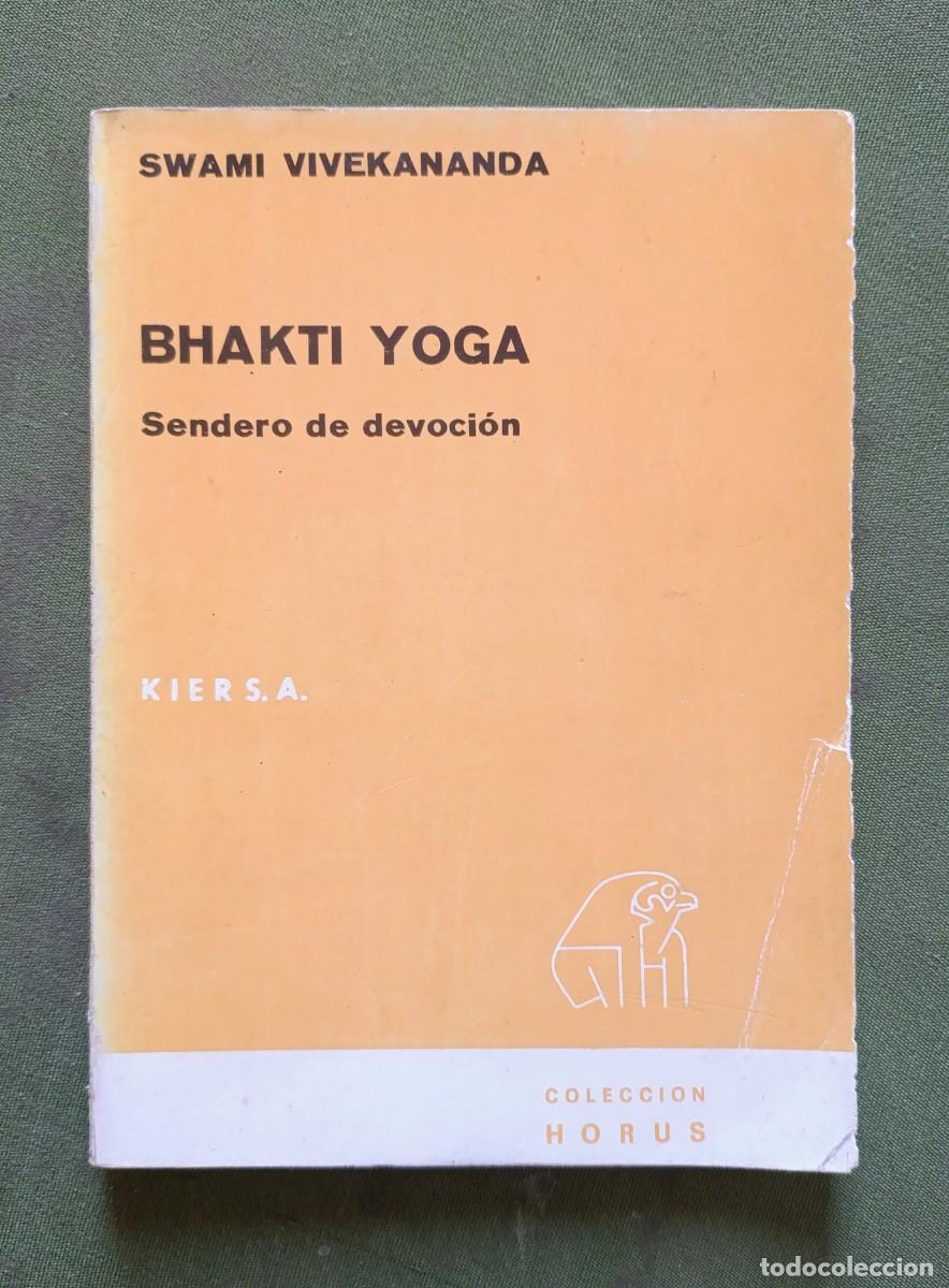 Libros de segunda mano: BHAKTI YOGA. SENDERO DE DEVOCI&Oacute;N. - SWAMI VIVEKANANDA - EDITORIAL KIER - 1978.