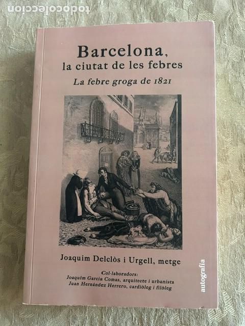 Libros de segunda mano: Barcelona, la ciutat de les febres. La febre groga de 1821. J. Delcl&ograve;s i Urgell.