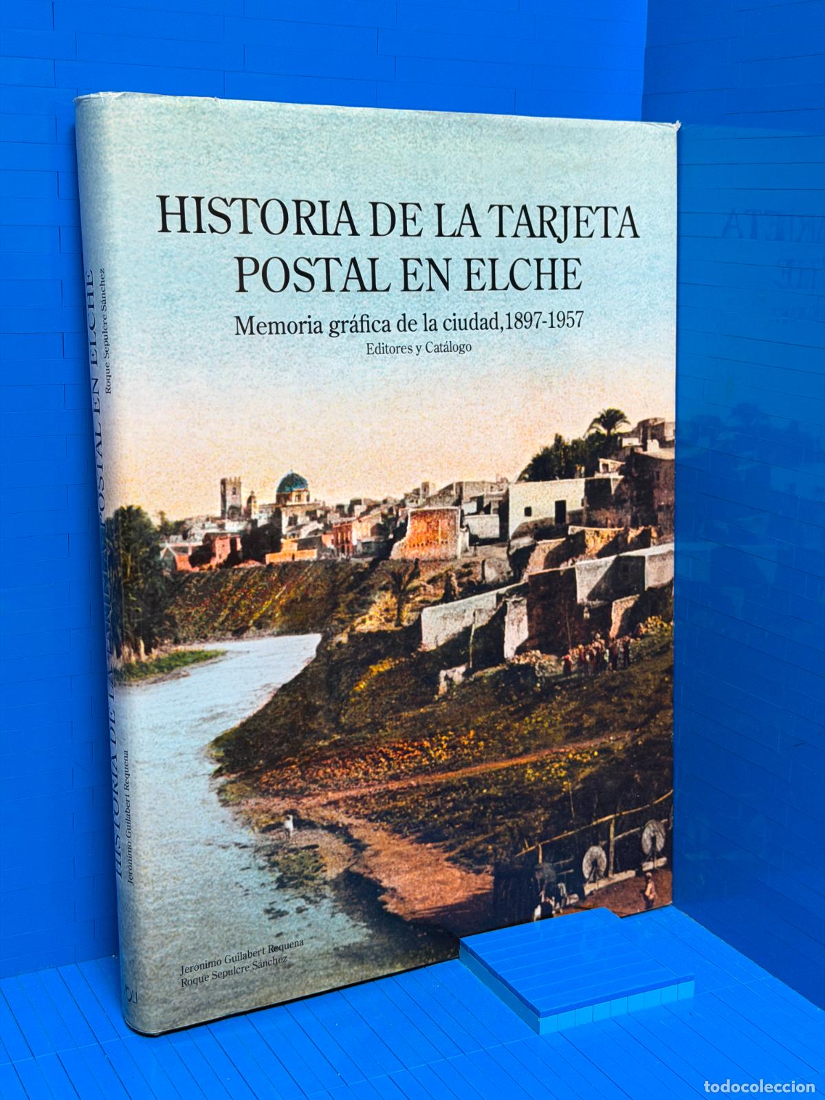 Libros de segunda mano: HISTORIA DE LA TARJETA POSTAL EN ELCHE &ndash; ED. TIVOLI &ndash; 2007 &ndash; GUILABERT REQUENA, JERONIMO