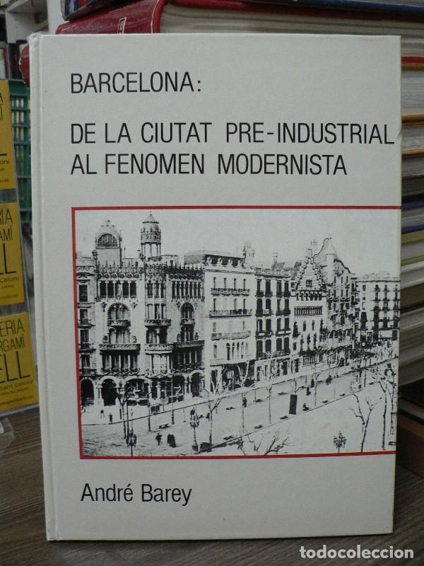 Libros de segunda mano: Barcelona: De la ciutat preindustrial al fen&ograve;men Modernista - Andr&eacute; Barey - La Gaya Ciencia