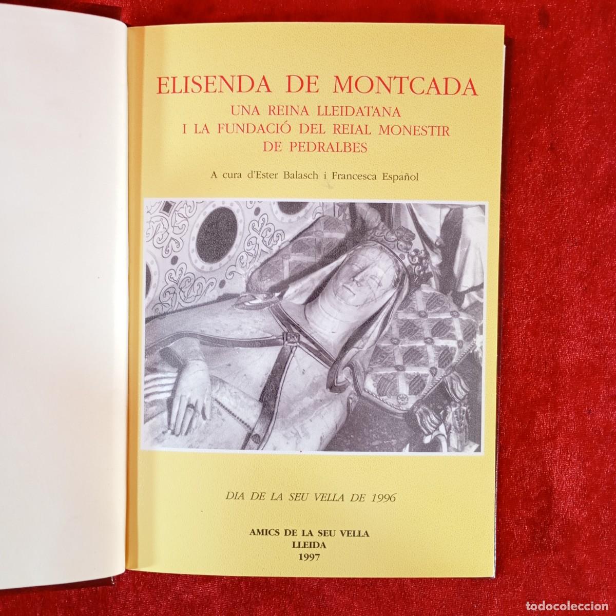 Libros de segunda mano: ELISENDA DE MONTCADA UNA REINA LLEIDATANA - ESTER BALASH I FRANCESCA - AMICS DE LA SEU VELLA / 1218