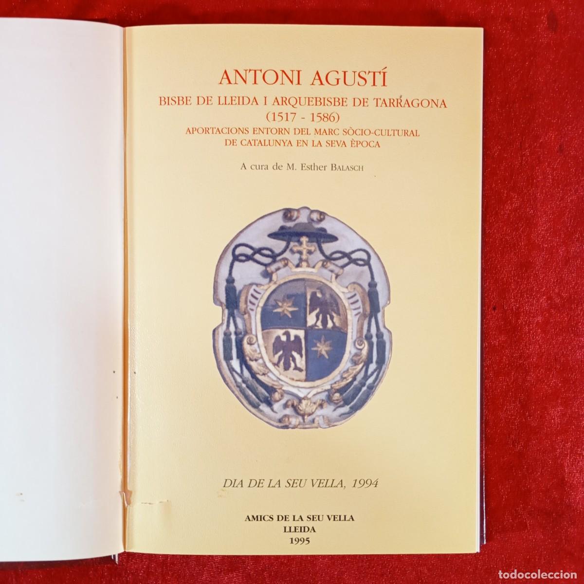 Libros de segunda mano: ANTONI AGUST&Iacute; BISBE DE LLEIDA I ARQUEBISBE DE TARRAGONA - ESTHER 1995 - AMICS DE LA SEU VELLA / 1219