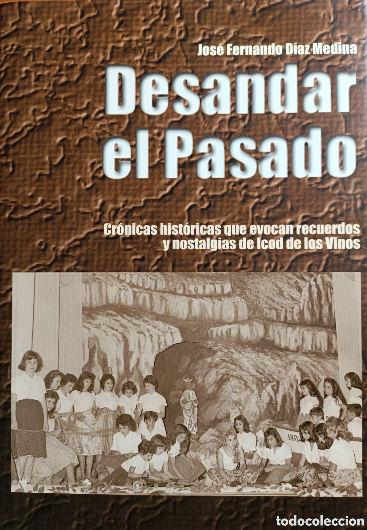 Libros de segunda mano: Desandar el pasado. Cr&oacute;nicas hist&oacute;ricas que evocan recuerdos y nostalgias de Icod de los Vinos.