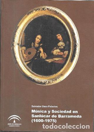Libros de segunda mano: MUSICA Y SOCIEDAD EN SANL&Uacute;CAR DE BARRAMEDA (1600-1975) - DAZA PALACIOS, SALVADOR - A-CA-4447