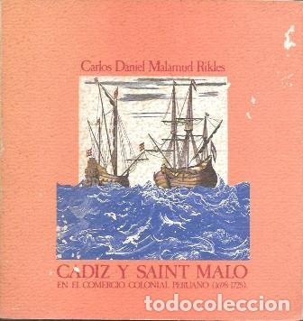 Libros de segunda mano: CADIZ Y SAINT MALO EN EL COMERCIO COLONIAL PERUANO (1698-1725)- MALAMUD RIKLES, C.DANIEL - A-CA-4448