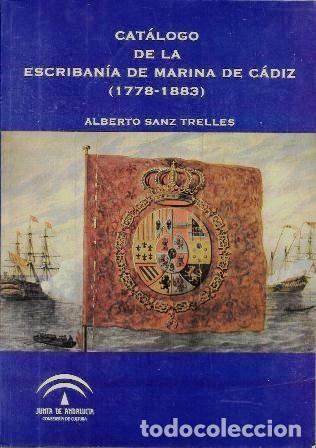 Libros de segunda mano: CATALOGO DE LA ESCRIBANIA DE MARINA DE CADIZ (1778-1883) - SANZ TRELLEZ, ALBERTO - A-CA-4449