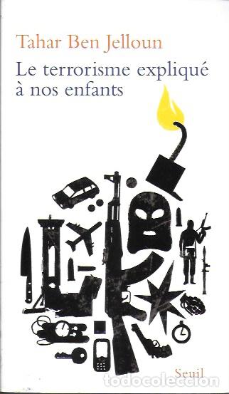 Libros de segunda mano: Le terrorisme expliqu&eacute; &agrave; nos enfants / Tahar Ben Jelloun. Paris : Seuil, 2016.