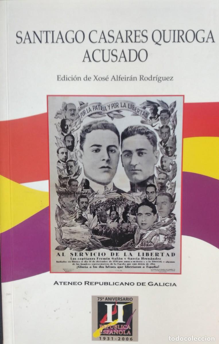 Libros de segunda mano: Santiago Casares Quiroga. Acusado -Edici&oacute;n de Xos&eacute; Alfeir&aacute;n Rodr&iacute;guez