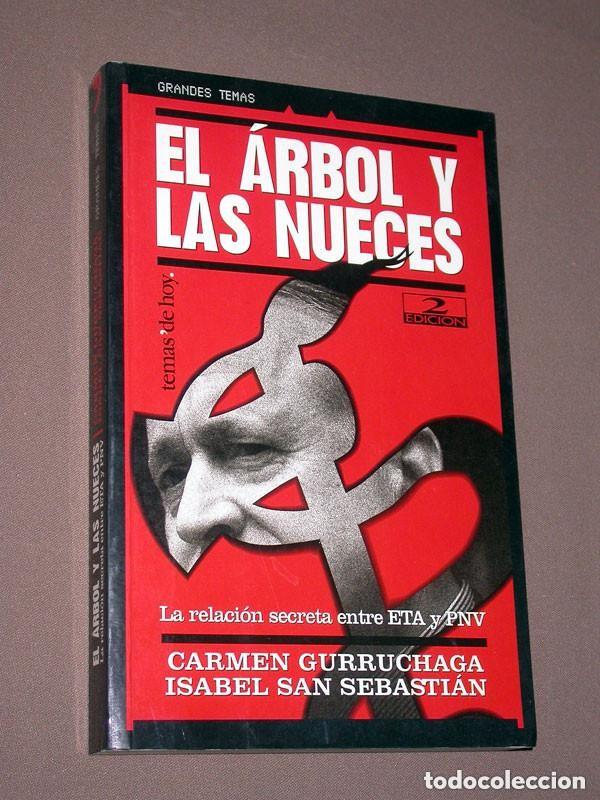 Libros de segunda mano: EL &Aacute;RBOL Y LAS NUECES. LA RELACI&Oacute;N SECRETA ENTRE ETA Y EL PNV. GURRUCHAGA, SAN SEBASTI&Aacute;N. 2000 +++