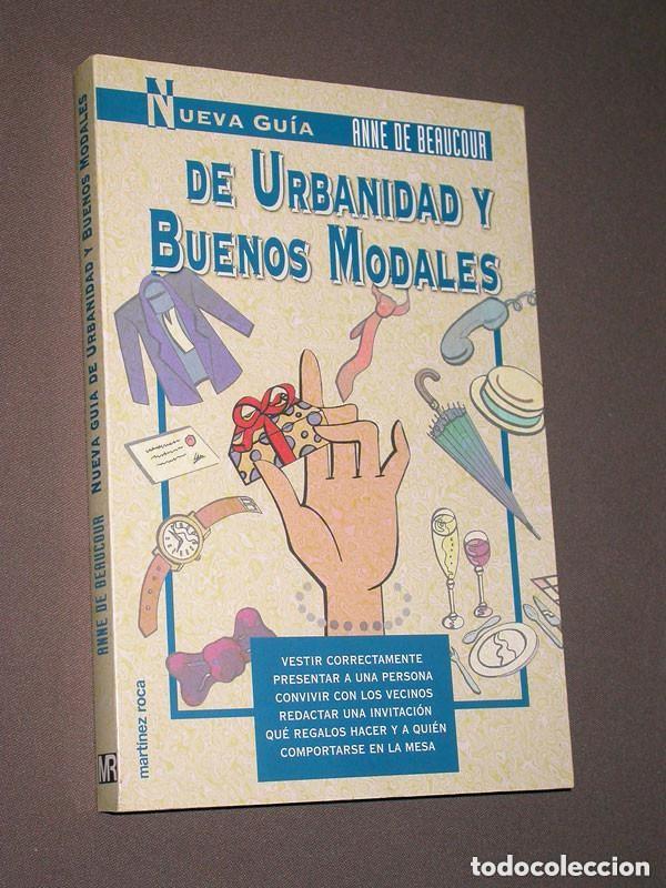 Libros de segunda mano: NUEVA GU&Iacute;A DE URBANIDAD Y BUENOS MODALES. Anne de BEAUCOUR. Fontana pr&aacute;ctica. Mart&iacute;nez Roca, 1995 +