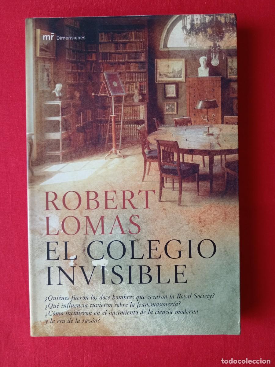 Libros de segunda mano: EL COLEGIO INVISIBLE. ROBERT LOMAS. MARTINEZ ROCA DIMENSIONES 2006 1 EDIC