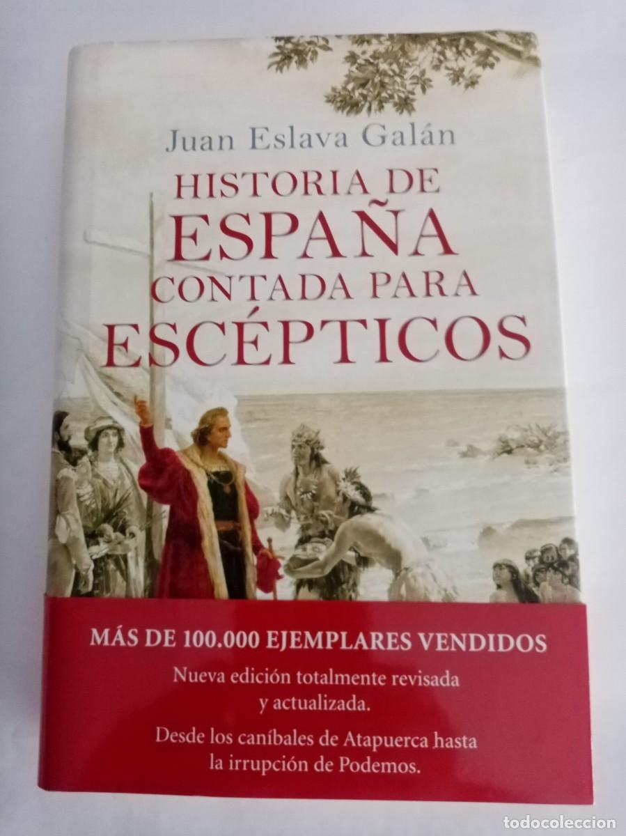Libros de segunda mano: HISTORIA DE ESPA&Ntilde;A CONTADA PARA ESCEPTICOS . Juan Eslava Gal&aacute;n ( PLANETA )