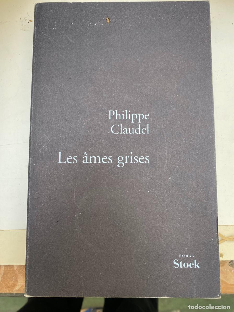 Libri di seconda mano: PHILIPPE CLAUDEL, LES AMES GRISES, EDT. ROMAN STOCK