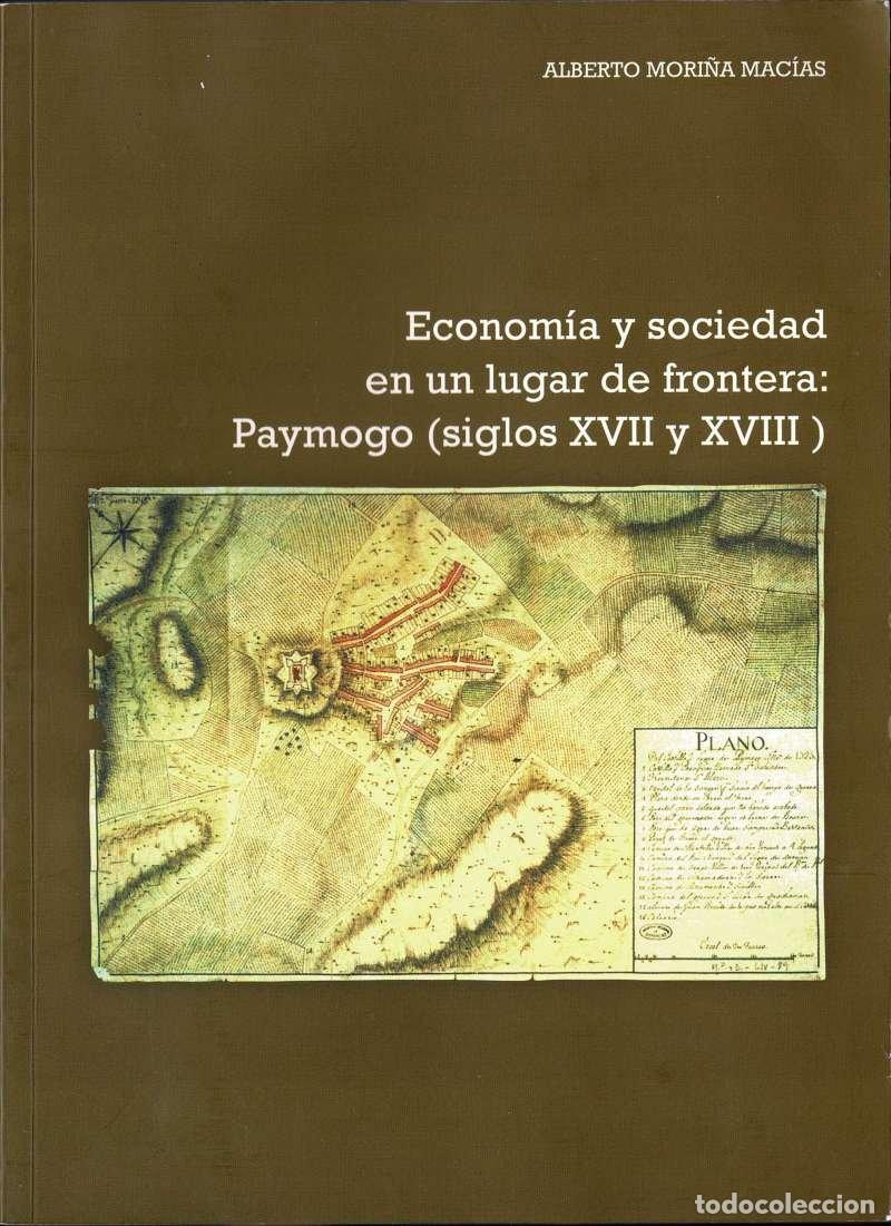 Libros de segunda mano: Econom&iacute;a y Sociedad en un lugar de frontera: Paymogo (siglos XVII y XVIII) - Alberto Mori&ntilde;a Mac&iacute;as