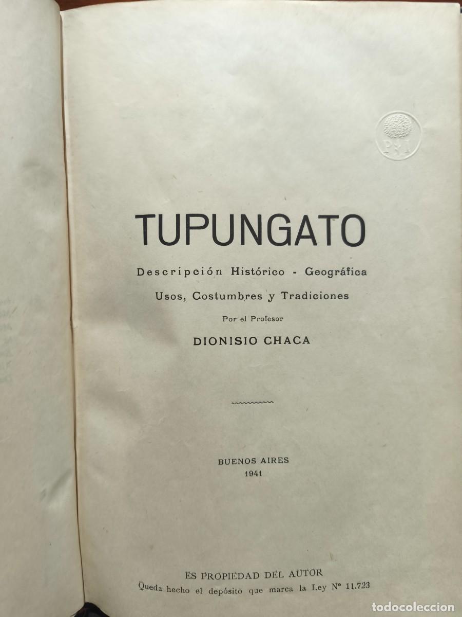Libros de segunda mano: Dionisio Chaca &ndash; Tupungato. Descripci&oacute;n Hist&oacute;rico-Geogr&aacute;fica, Usos, Costumbres y Tradiciones &ndash; 1941