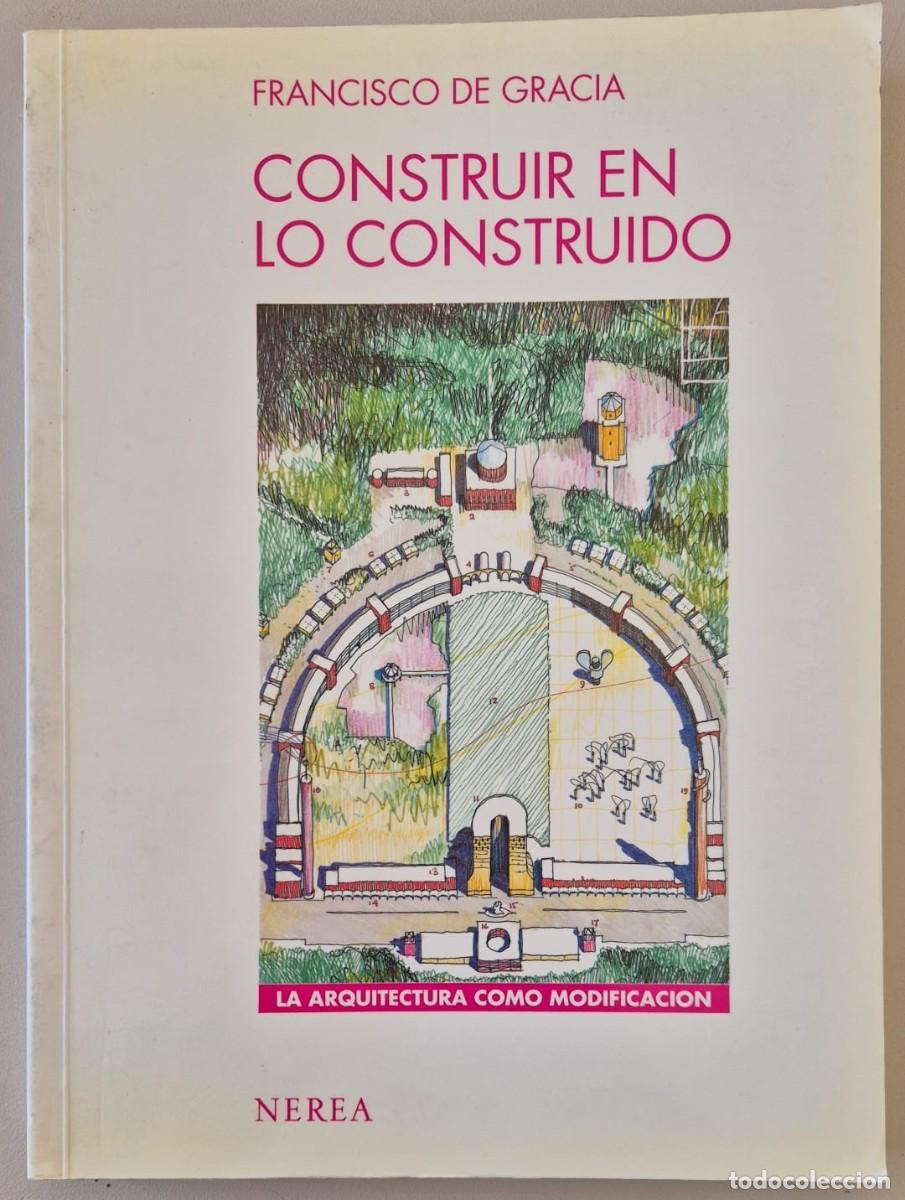 Libros de segunda mano: Construir en lo construido. La arquitectura como modificaci&oacute;n