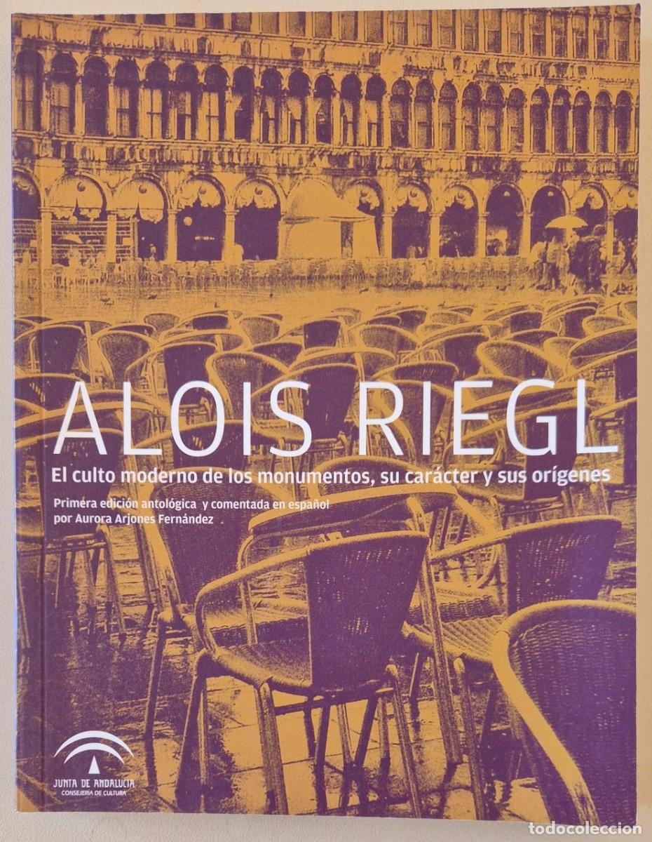 Libri di seconda mano: Alois Riegl. El culto moderno de los monumentos, su car&aacute;cter y sus or&iacute;genes