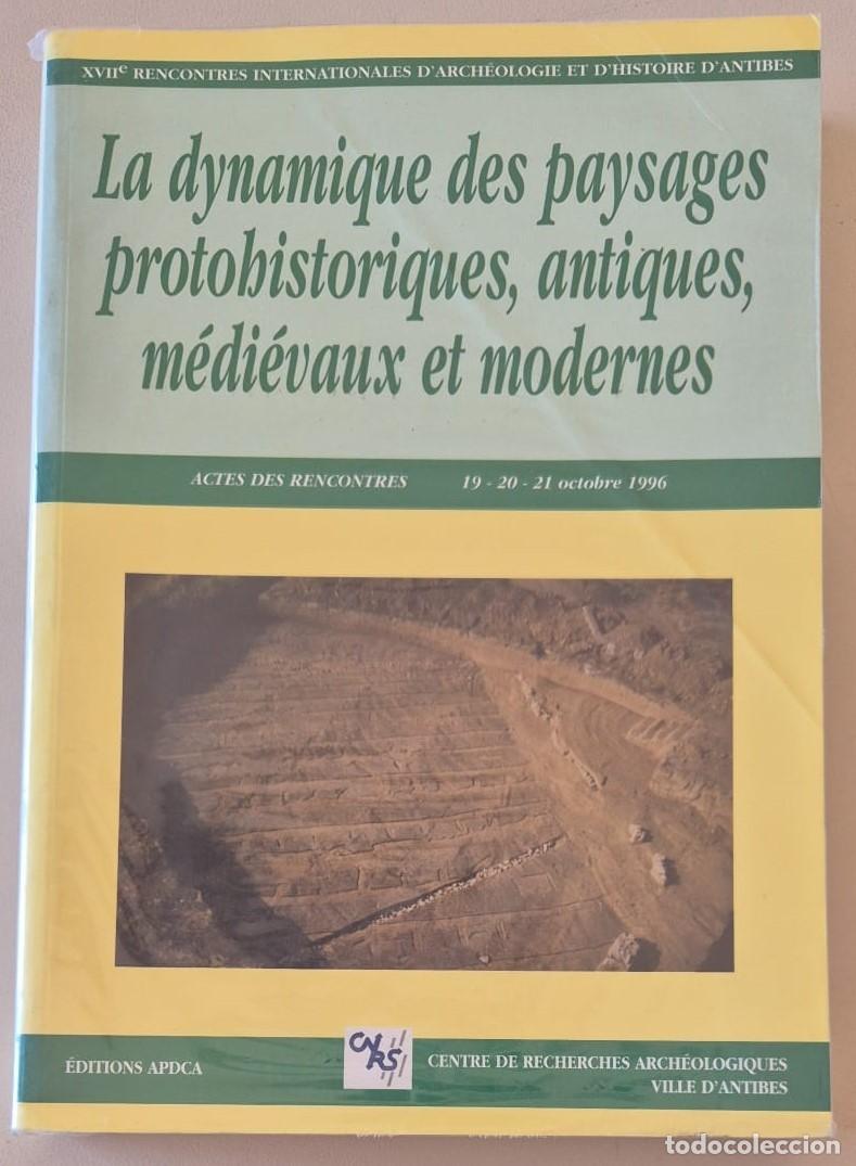 Libri di seconda mano: La dynamique des paysages protohistoriques, antiques, m&eacute;di&eacute;vaux et modernes