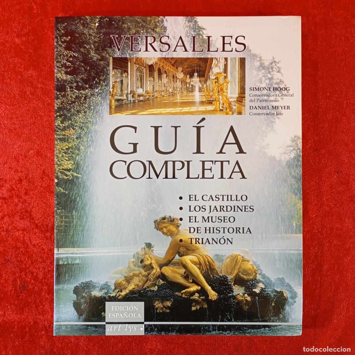 Libros de segunda mano: VERSALLES - GU&Iacute;A COMPLETA - EL CASTILLO, LOS JARDINES, EL MUSEO - EDICI&Oacute;N ESPA&Ntilde;OLA / 1243