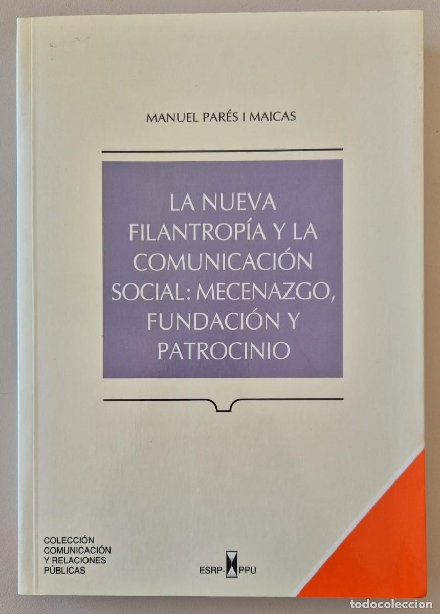 Livres d'occasion: La nueva filantrop&iacute;a y la comunicaci&oacute;n social: mecenazgo, fundaci&oacute;n y patrocionio