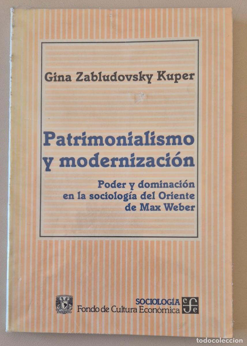 Livres d'occasion: Patrimonialismo y modernizaci&oacute;n. Poder y dominaci&oacute;n en la sociolog&iacute;a del oriente de Max Weber