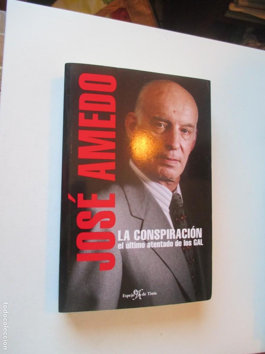 Libros de segunda mano: JOS&Eacute; AMEDO La conspiraci&oacute;n. El &uacute;ltimo atentado de los GAL W41116