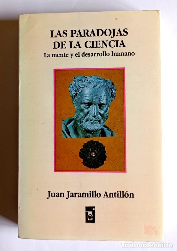 Libros de segunda mano: LAS PARADOJAS DE LA CIENCIA - LA MENTE Y EL DESARROLLO HUMANO - JUAN JARAMILLO ANTILLON