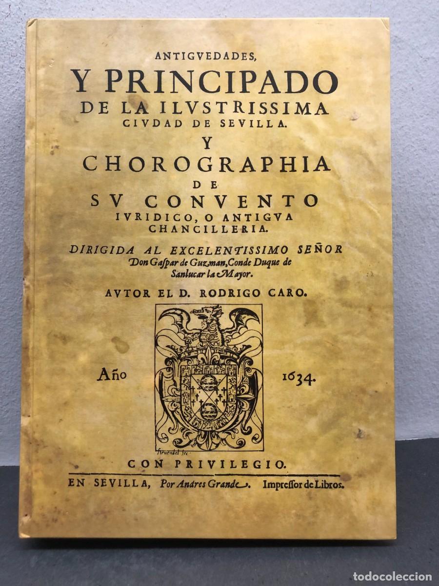 Libros de segunda mano: ANTIGVEDADES Y PRINCIPADO DE LA ILVSTRISSIMA CIVDAD DE SEVILLA - RODRIGO CARO - ED. FACS&Iacute;MIL / 1279