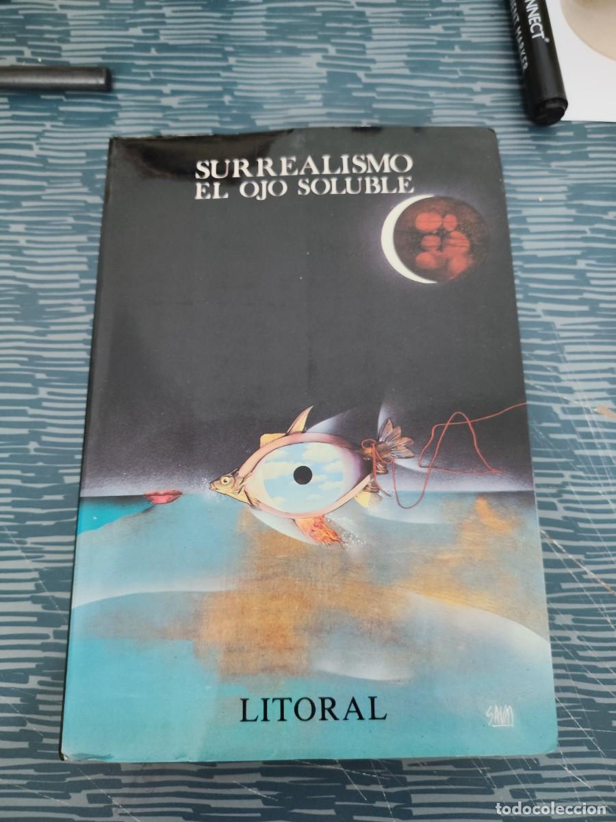 Livres d'occasion: SURREALISMO,EL OJO SOLUBLE,LITORAL EDITORIAL,JESUS GARC&Iacute;A GALLEGO ,528 P&Aacute;GINAS.