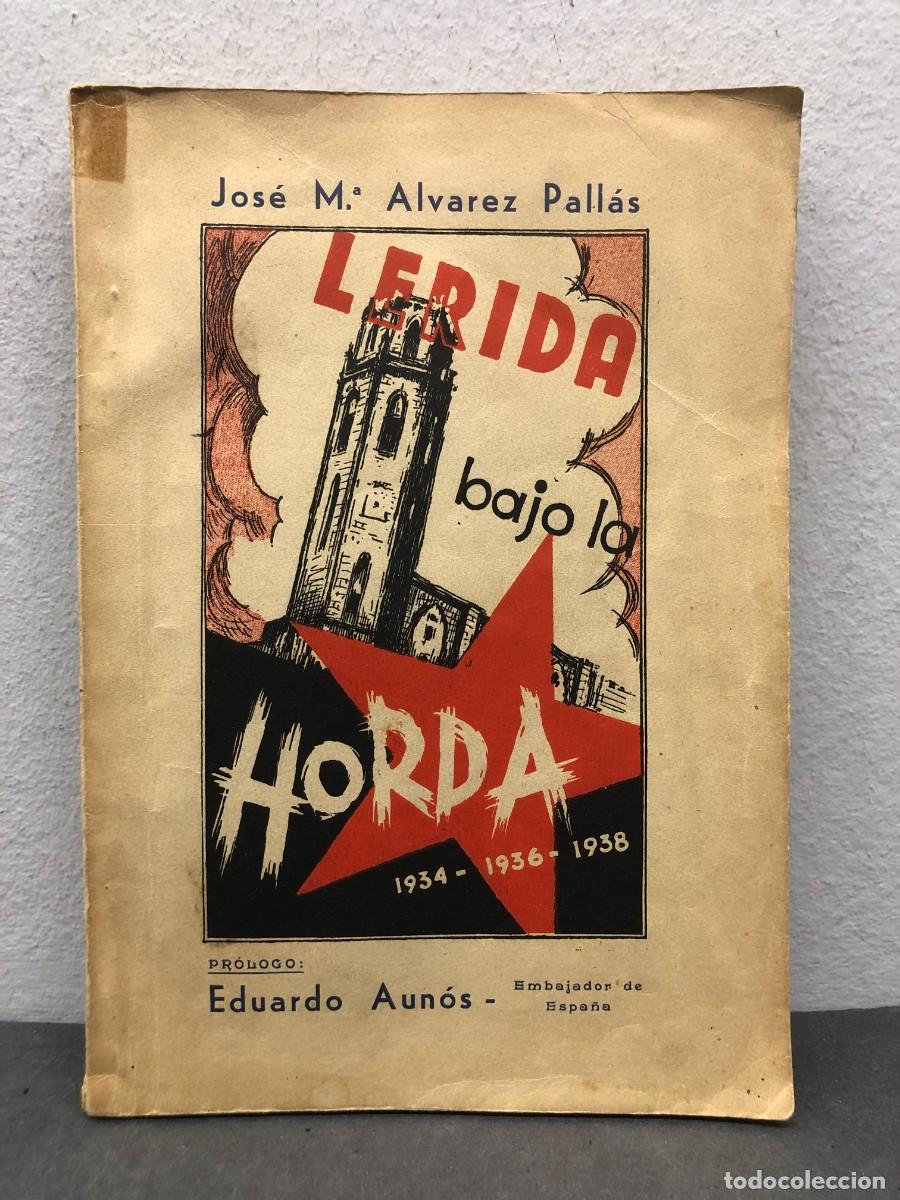 Libros de segunda mano: LERIDA BAJO LA HORDA, 1934-1936-1938 - JOS&Eacute; M. ALVAREZ PALL&Aacute;S - EDUARDO AUN&Oacute;S / 1300