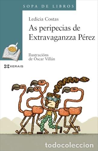 Gebrauchte B&uuml;cher: As Peripecias de Extravaganzza P&eacute;rez (dedicado y Firmado) - Ledicia Costas - Edici&oacute;ns Xerais