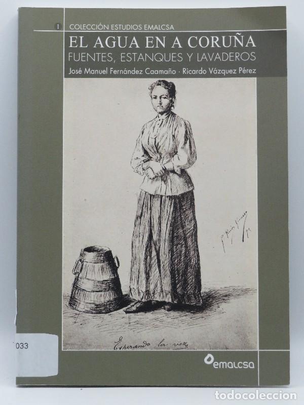 Gebrauchte B&uuml;cher: El Agua en a Coru&ntilde;a: fuentes, estanques y Lavaderos - Jose Manuel Fernandez/ Ricardo Vazquez - Emalc