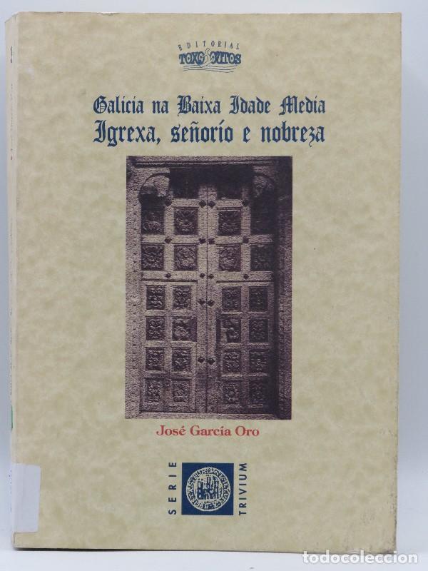 Libri di seconda mano: Galicia na baixa edade media: Igrexia, se&ntilde;or&iacute;o e nobreza - Jos&eacute; Garcia Oro - Editorial Toxosoutos