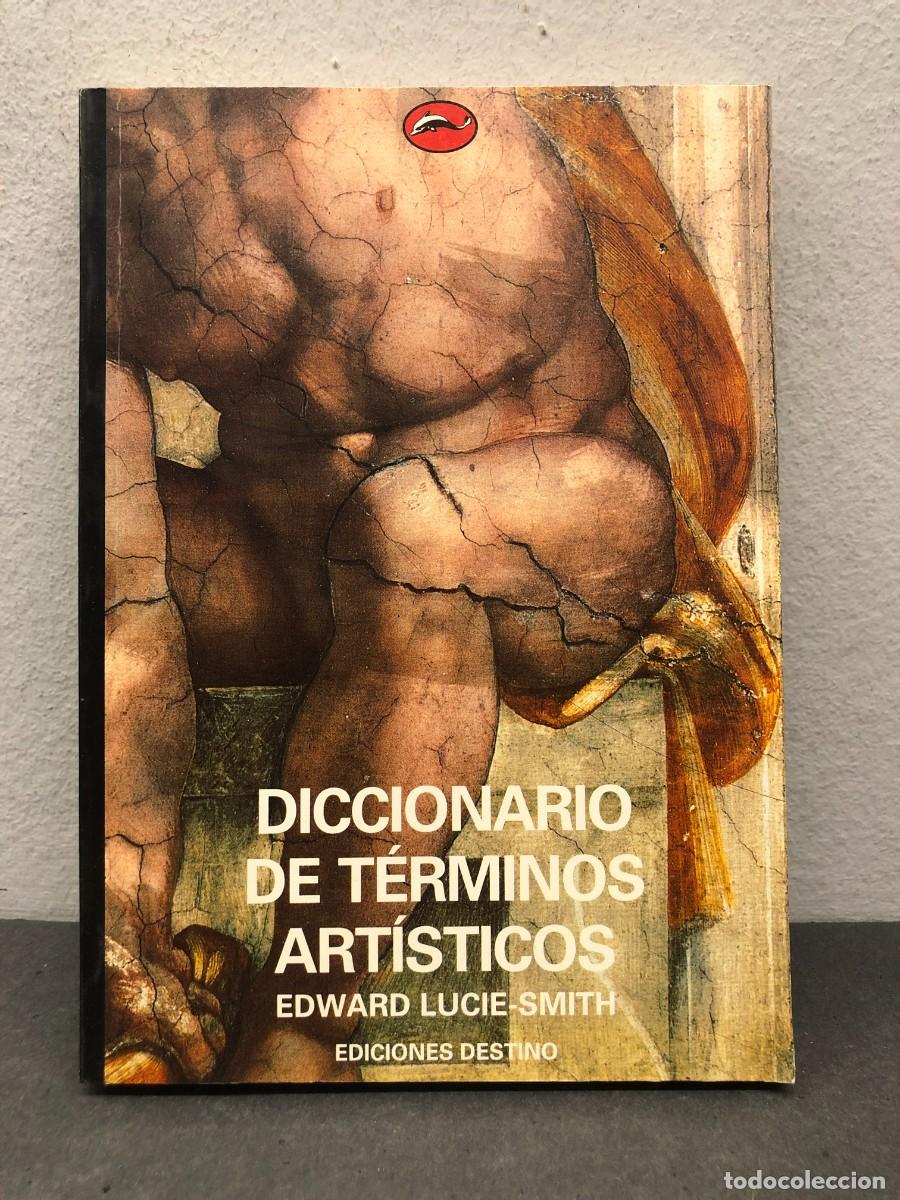 Libri di seconda mano: DICCIONARIO DE T&Eacute;RMINOS ART&Iacute;STICOS - EDWARD LUCIE-SMITH - EDICIONES DESTINO - 1997 / 1303