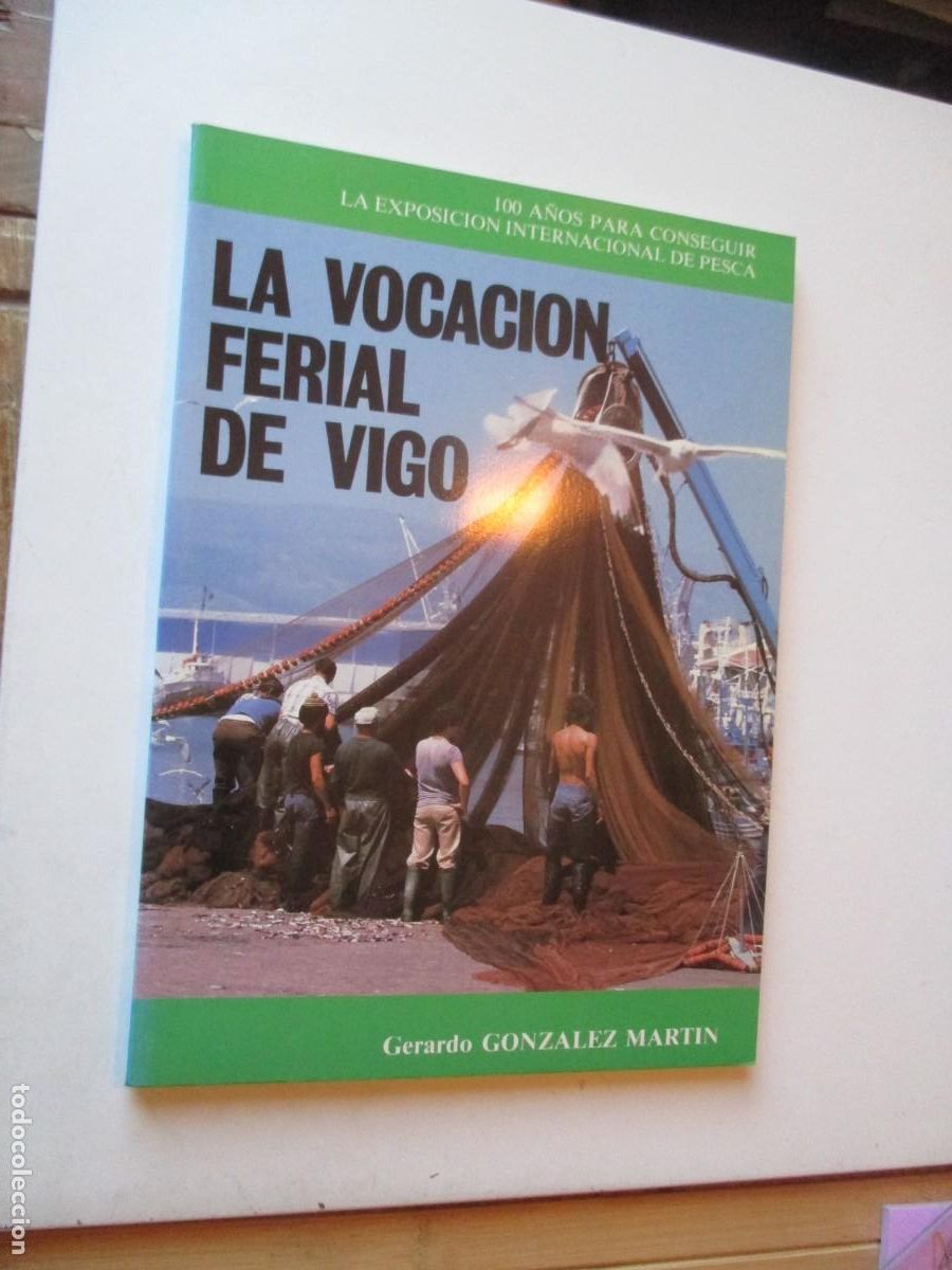 Libros de segunda mano: GERARDO GONZ&Aacute;LEZ MART&Iacute;N La vocaci&oacute;n ferial de Vigo W41128