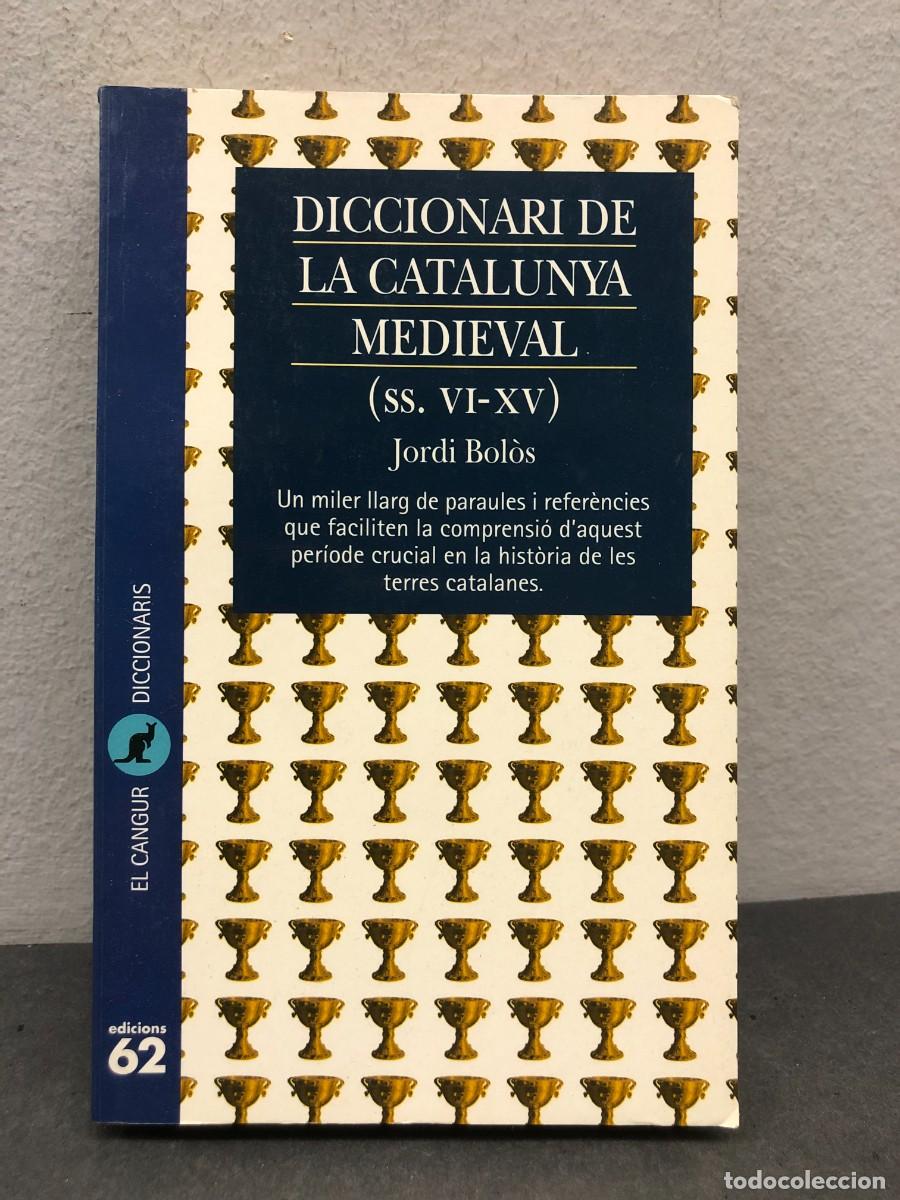Libros de segunda mano: DICCIONARI DE LA CATALUNYA MEDIEVAL (SS. VI-XV) - JORDI BOL&Ograve;S - EDICIONS 62 - EL CANGUR / 1309
