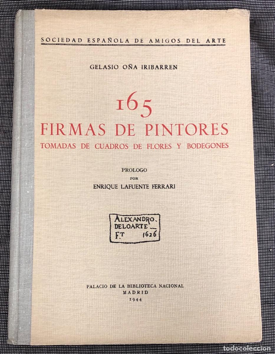 Libros de segunda mano: 165 FIRMAS DE PINTORES TOMADAS DE CUADROS DE FLORES Y BODEGONES. GELASIO O&Ntilde;A IRIBARREN, 1944