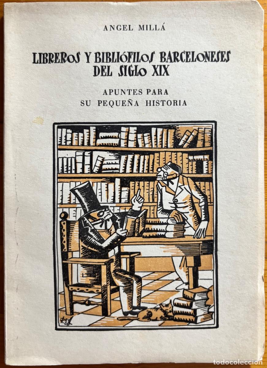 Gebrauchte B&uuml;cher: LIBREROS Y BIBLIOFILOS BARCELONESES SIGLO XIX- ANGEL MILLA- 1956
